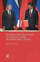 BASEES/Routledge Series on Russian and East European Studies- Russia-China Relations in the Post-Crisis International Order