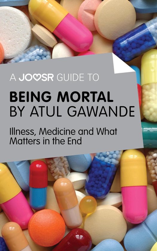 A Joosr Guide to... Being Mortal by Atul Gawande: Illness, M ... - cover