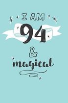 I Am 94 And Magical