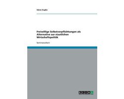 Freiwillige Selbstverpflichtungen als Alternative zur staatlichen Wirtschaftspolitik