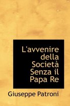 L'Avvenire Della Societ Senza Il Papa Re