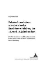 Priesterkorrektionsanstalten in Der Erzdioezese Salzburg Im 18. Und 19. Jahrhundert