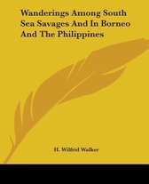 Wanderings Among South Sea Savages And In Borneo And The Philippines