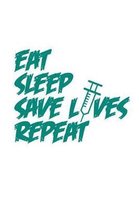 Eat Sleep Save L ves Repeat