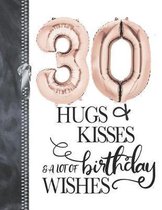 30 Hugs & Kisses & A Lot Of Birthday Wishes