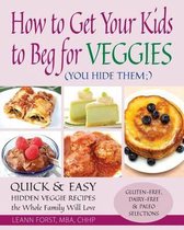 How to Get Your Kids to Beg for Veggies