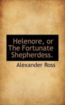 Helenore, or the Fortunate Shepherdess.