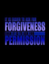 It Is Easier To Ask For Forgiveness than It Is To Ask For Permission