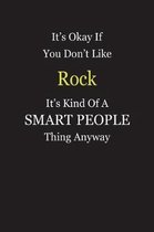 It's Okay If You Don't Like Rock It's Kind Of A Smart People Thing Anyway