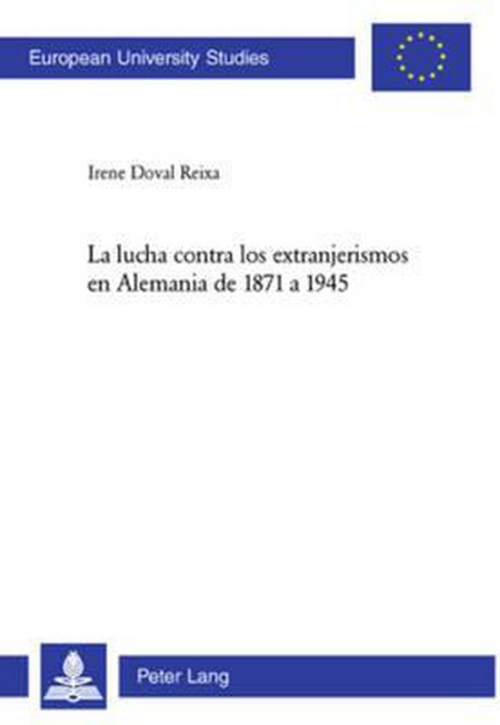 La lucha contra los extranjerismos en Alemania de 1871 a 194 ... - cover
