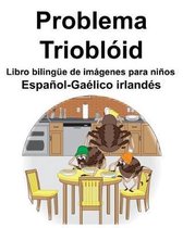 Espa ol-Ga lico irland s Problema/Triobl id Libro biling e de im genes para ni os