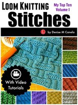 Loom Knitting Stitches: My Top Ten Volume I