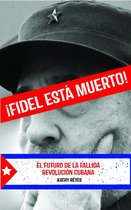 ¡Fidel Está Muerto!