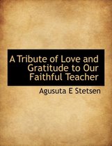 A Tribute of Love and Gratitude to Our Faithful Teacher