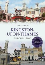 Through Time Revised Edition - Kingston-Upon-Thames Through Time Revised Edition
