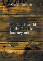 The island-world of the Pacific journey notes