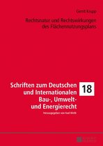 Schriften zum Deutschen und Internationalen Bau-, Umwelt- und Energierecht 18 - Rechtsnatur und Rechtswirkungen des Flaechennutzungsplans
