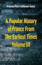 A Popular History of France From The Earliest Times