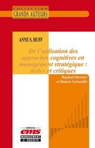 Les Grands Auteurs - Anne S. Huff - De l'utilisation des approches cognitives en management stratégique : dettes et critiques