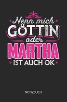 Nenn mich G ttin oder - Martha - ist auch OK - Notizbuch
