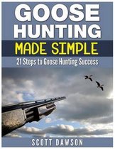 Goose Hunting Made Simple