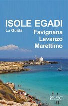 Isole Egadi Favignana, Levanzo, Marettimo - La Guida