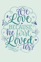 We Love Because He First Loved Us 1 john 4