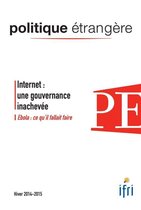Politique étrangère - Internet : une gouvernance inachevée - Ebola - Politique étrangère 4/2014