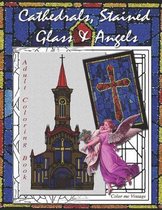 Cathedrals, Stained Glass & Angels