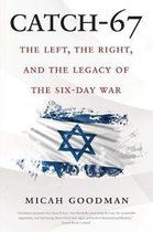 Catch–67 – The Left, the Right, and the Legacy of the Six–Day War