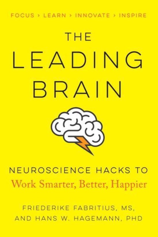 The Leading Brain Neuroscience Hacks to Work Smarter, Better, Happier Powerful ScienceBased Strategies for Achieving Peak Performance
