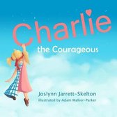 Charlie the Courageous- Charlie the Courageous