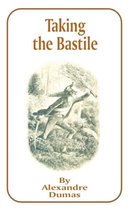 Works of Alexandre Dumas- Taking the Bastile