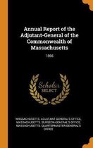 Annual Report of the Adjutant-General of the Commonwealth of Massachusetts