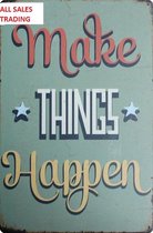 SPREUK QUOTE METALEN RECLAME WANDBORD MUURPLAAT VINTAGE RETRO WANDDECORATIE LEUK GRAPPIG WERK TEKST DECORATIEBORD NOSTALGIE ART MAKE THINGS 073