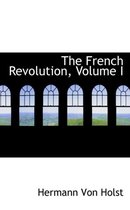 The French Revolution, Volume I