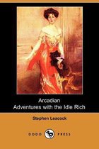 Arcadian Adventures with the Idle Rich (Dodo Press)