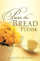 Pass the Bread Please