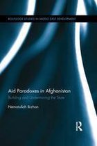 Routledge Studies in Middle East Development - Aid Paradoxes in Afghanistan