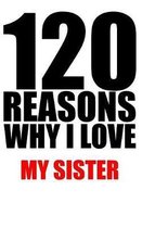 120 reasons why i love my sister