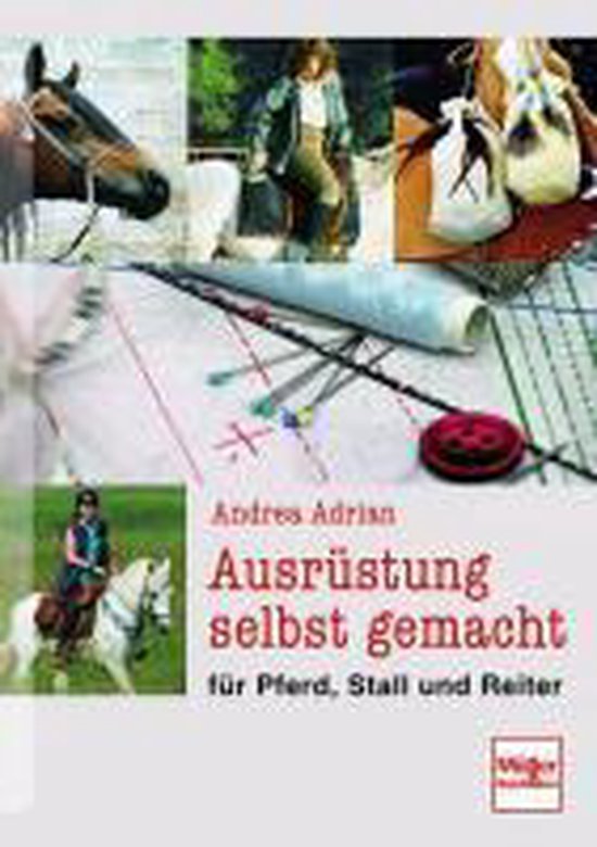 Ausrüstung selbst gemacht für Pferd, Stall und Reiter - cover