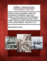 History of the Expedition Under the Command of Captains Lewis and Clarke, to the Sources of the Missouri ...