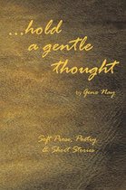 . . . Hold a Gentle Thought