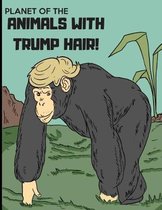 Planet of the Animals with Trump Hair