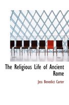 The Religious Life of Ancient Rome