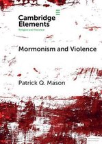Elements in Religion and Violence- Mormonism and Violence