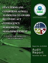 Epa?s Terms and Conditions as Well as Process to Award Recovery ACT Interagency Agreements Need Improvement