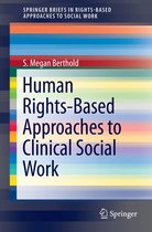 SpringerBriefs in Rights-Based Approaches to Social Work - Human Rights-Based Approaches to Clinical Social Work