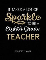 It Takes A Lot Of Sparkle To Be A Eighth Grade Teacher 2019-2020 Planner