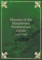 Minutes of the Manchester Presbyterian classis 1646-1660